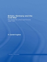 Book Cover for Britain, Germany and the Cold War by R Gerald Hughes