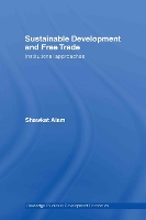 Book Cover for Sustainable Development and Free Trade by Shawkat Alam