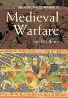 Book Cover for The Routledge Companion to Medieval Warfare by Jim (Brunel University, UK) Bradbury