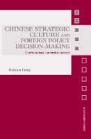 Book Cover for Chinese Strategic Culture and Foreign Policy Decision-Making by Huiyun Utah State University, USA Feng