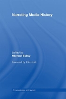 Book Cover for Narrating Media History by Michael Leeds Metropolitan University, UK Bailey