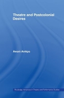 Book Cover for Theatre and Postcolonial Desires by Awam Amkpa