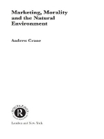 Book Cover for Marketing, Morality and the Natural Environment by Andrew Crane