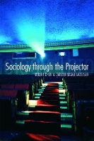 Book Cover for Sociology Through the Projector by Bulent Lancaster University, UK Diken, Carsten Bagge Laustsen