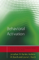 Book Cover for Behavioral Activation by Jonathan W University of WisconsinMilwaukee, USA Kanter, Andrew M Busch, Laura C University of WisconsinMilwauke Rusch