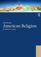 Book Cover for Introducing American Religion by Charles H. (University of Tennessee, Chattanooga, USA University of Tennessee, Chattanooga, USA) Lippy