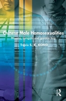 Book Cover for Chinese Male Homosexualities by Travis S K University of Hong Kong University of Hong Kong, Hong Kong, China University of Homg Kong, Hong Kong, China Kong
