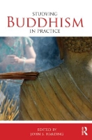 Book Cover for Studying Buddhism in Practice by John S. (University of Lethbridge, Canada) Harding