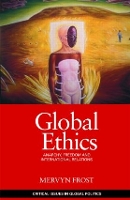 Book Cover for Global Ethics by Mervyn Kings College London, UK Frost