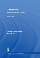 Book Cover for Cantonese: A Comprehensive Grammar by Stephen Matthews, Virginia (The Chinese University of Hong Kong, Hong Kong, China) Yip