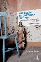 Book Cover for The Death of Christian Britain by Callum G. (University of Dundee, UK) Brown
