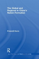 Book Cover for The Global and Regional in China's Nation-Formation by Prasenjit (National University of Singapore) Duara