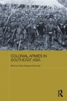 Book Cover for Colonial Armies in Southeast Asia by Tobias School of Oriental and African Studies, UK Rettig