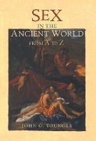 Book Cover for Sex in the Ancient World from A to Z by John Younger