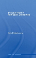 Book Cover for Everyday Islam in Post-Soviet Central Asia by Maria Elisabeth Louw