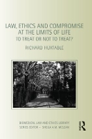 Book Cover for Law, Ethics and Compromise at the Limits of Life by Richard University of Bristol, UK Huxtable