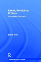 Book Cover for Revolt, Revolution, Critique by Bulent Lancaster University, UK Diken