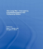 Book Cover for The Long War - Insurgency, Counterinsurgency and Collapsing States by Mark T. Berger