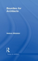 Book Cover for Bourdieu for Architects by Helena School of the Built Environment, Oxford Brookes University, UK Webster