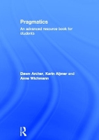 Book Cover for Pragmatics by Dawn Archer, Karin University of Gothenburg, Sweden Aijmer, Anne University of Cental Lancashire, Preston, UK Wichmann
