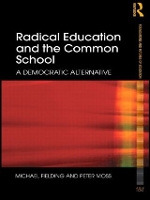 Book Cover for Radical Education and the Common School by Michael (Institute of Education, University of London, UK) Fielding, Peter (Institute of Education, University College Lo Moss