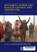 Book Cover for Movement, Power and Place in Central Asia and Beyond by Madeleine Reeves