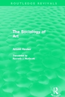 Book Cover for The Sociology of Art (Routledge Revivals) by Arnold Hauser