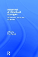 Book Cover for Relational Architectural Ecologies by Peg Rawes