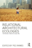 Book Cover for Relational Architectural Ecologies by Peg Rawes