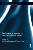 Book Cover for Performance, Identity, and the Neo-Political Subject by Fintan Walsh