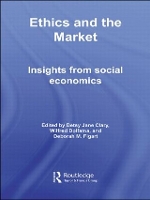 Book Cover for Ethics and the Market by Betsy Jane College of Charleston, USA Clary, Wilfred University of Groningen, the Netherlands Dolfsma, Deborah M  Figart