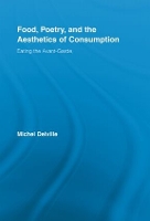 Book Cover for Food, Poetry, and the Aesthetics of Consumption by Michel Delville