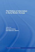 Book Cover for The Politics of Information in Early Modern Europe by Sabrina Alcorn Baron