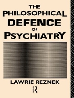 Book Cover for The Philosophical Defence of Psychiatry by Lawrie Reznek
