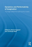 Book Cover for Dynamics and Performativity of Imagination by Bernd New York University Huppauf