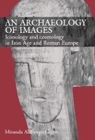 Book Cover for An Archaeology of Images by Miranda Aldhouse Green