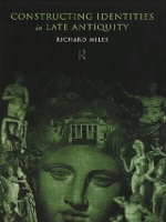 Book Cover for Constructing Identities in Late Antiquity by Richard Miles