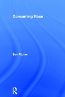 Book Cover for Consuming Race by Ben Pitcher