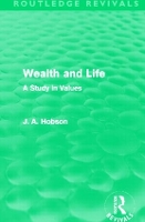 Book Cover for Wealth and Life (Routledge Revivals) by J. A. Hobson