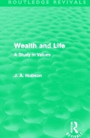 Book Cover for Wealth and Life (Routledge Revivals) by J. A. Hobson