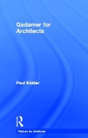 Book Cover for Gadamer for Architects by Paul Seattle University, USA Kidder