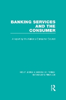 Book Cover for Banking Services and the Consumer (RLE: Banking & Finance) by Consumer Focus