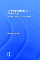 Book Cover for Radical Equality in Education by Joanne (University of Rochester, USA) Larson