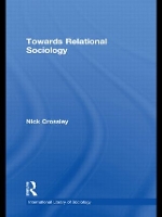 Book Cover for Towards Relational Sociology by Nick Crossley