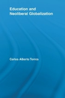 Book Cover for Education and Neoliberal Globalization by Carlos Alberto Torres