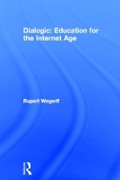 Book Cover for Dialogic: Education for the Internet Age by Rupert University of Exeter, UK Wegerif