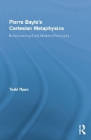 Book Cover for Pierre Bayle's Cartesian Metaphysics by Todd Trinity College, USA Ryan