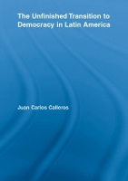 Book Cover for The Unfinished Transition to Democracy in Latin America by Juan Carlos CallerosAlarcón
