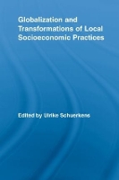 Book Cover for Globalization and Transformations of Local Socioeconomic Practices by Ulrike Schuerkens