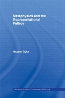 Book Cover for Metaphysics and the Representational Fallacy by Heather Dyke